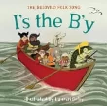 I's the B'y : The Beloved Newfoundland Folk Song