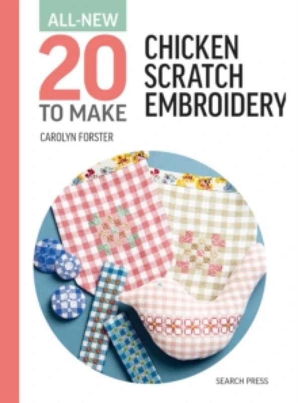 All-New Twenty To Make: Chicken Scratch Embroidery Hardback