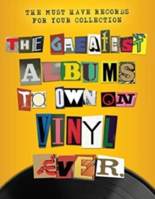 The Greatest Albums to Own on Vinyl Ever Hardback