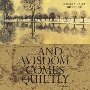 And Wisdom Comes Quietly by Helen Exley Hardback