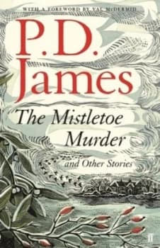 The Mistletoe Murder and Other Stories by P. D James Hardback