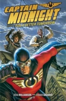 Captain Midnight. Volume 3 for a Better Tomorrow by Joshua Williamson Book