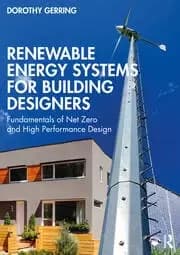 Renewable Energy Systems for Building Designers Fundamentals of Net Zero and High Performance Design