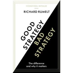 Good Strategy/Bad Strategy: The difference and why it matters by Richard Rumelt (Paperback, 2017)