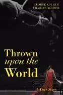 thrown upon the world a true story