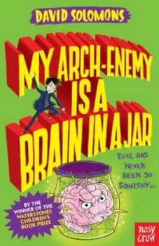 My arch-enemy is a brain in a jar by David Solomons