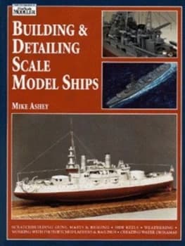 Building and Detailing Scale Model Ships by Mike Ashey Paperback