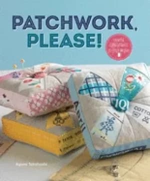 patchwork please colorful zakka projects to stitch and give