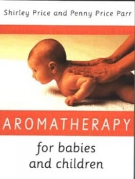 Aromatherapy for Babies and Children by Shirley Price Paperback