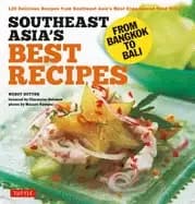 southeast asias best recipes from bangkok to bali southeast asian cookbook