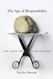 The Age of Responsibility : Luck, Choice, and the Welfare State