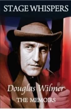 Stage Whispers Douglas Wilmer the Memoirs by Douglas Wilmer Hardback