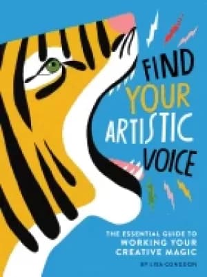 find your artistic voice the essential guide to working your creative magic