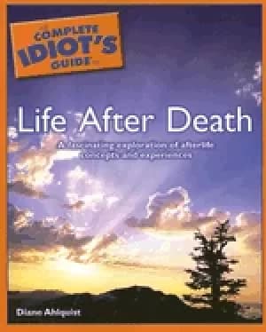 complete idiots guide to life after death