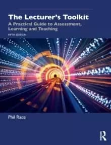 The Lecturer's Toolkit : A Practical Guide to Assessment, Learning and Teaching
