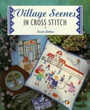 Village Scenes in Cross Stitch by Susie Johns Paperback
