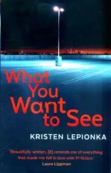 What you want to see by Kristen Lepionka