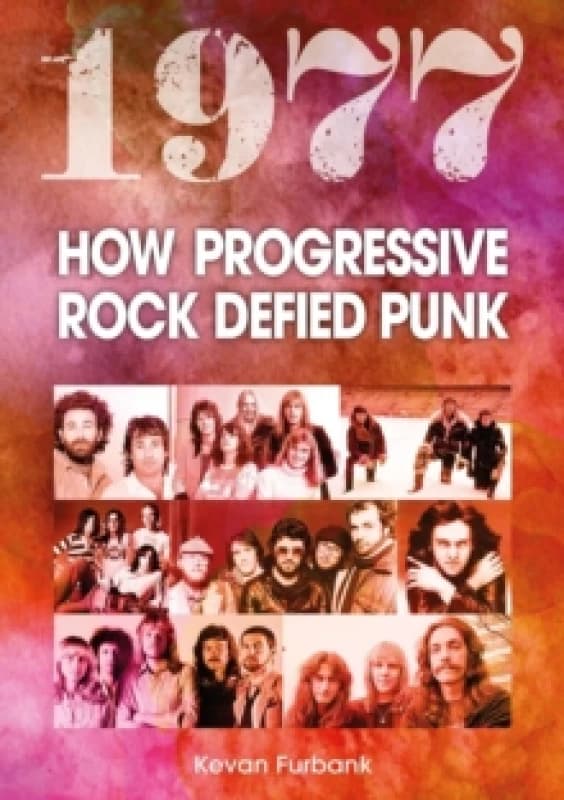 1977 : How Progressive Rock Defied Punk Paperback / softback