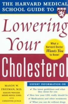 THe Harvard Medical School guide to lowering your cholesterol by Mason W Freeman