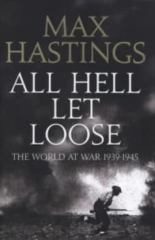 All Hell Let Loose by Max Hastings Hardback