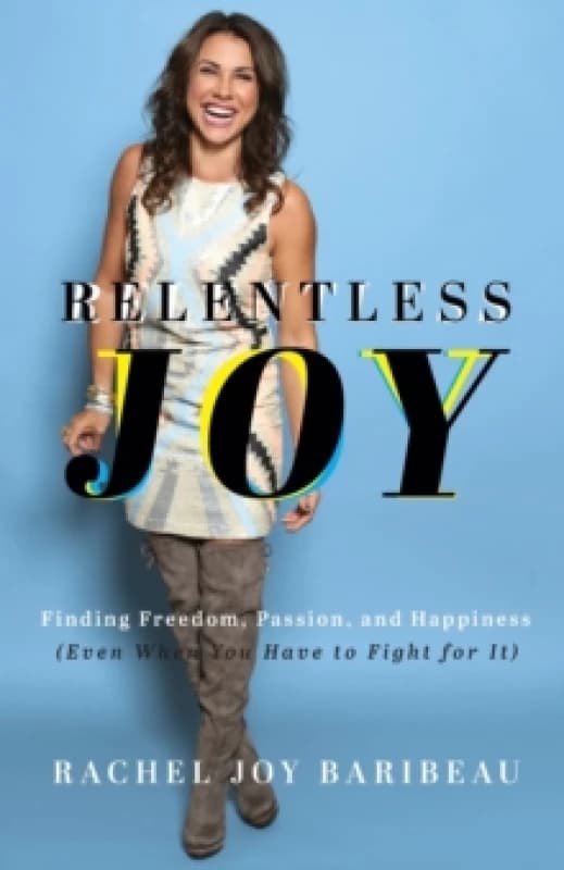 Relentless Joy. Paperback. By Rachel Joy Baribeau Books
