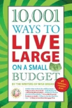 10 001 ways to live large on a small budget