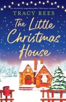 The Little Christmas House : An absolutely unputdownable Christmas romance