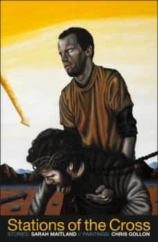 Stations of the Cross by Sara Maitland and Chris Gollon Paperback