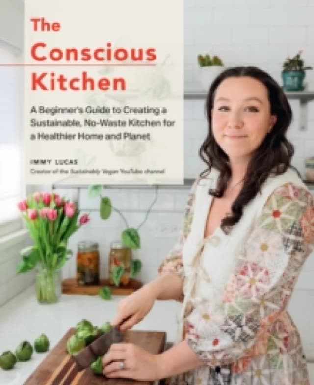 The Conscious Kitchen. Hardback. By Immy Lucas Books