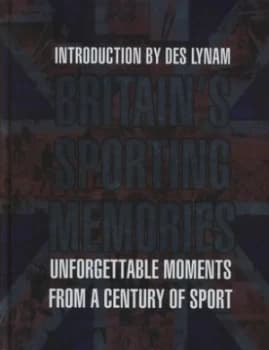 Britains Sporting Memories by Desmond Lynam Hardback