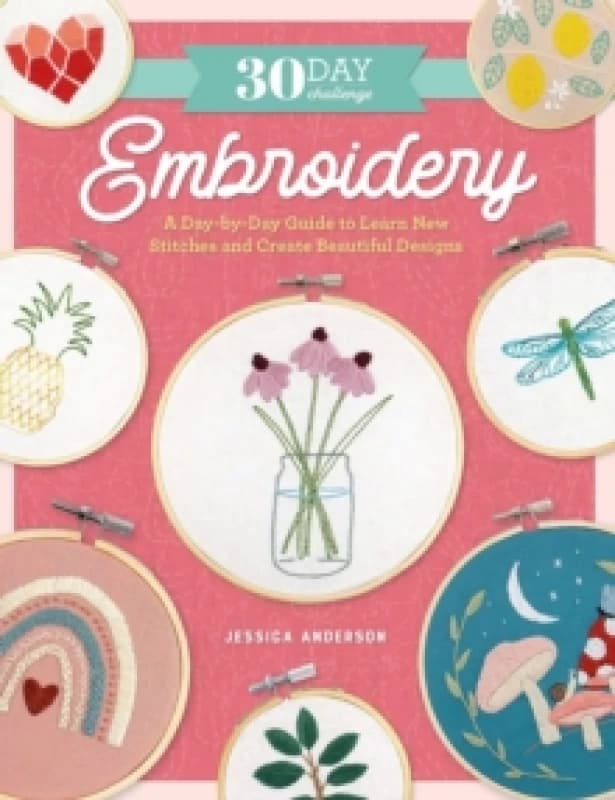 30 Day Challenge : Embroidery. Paperback. By Jessica Anderson Books