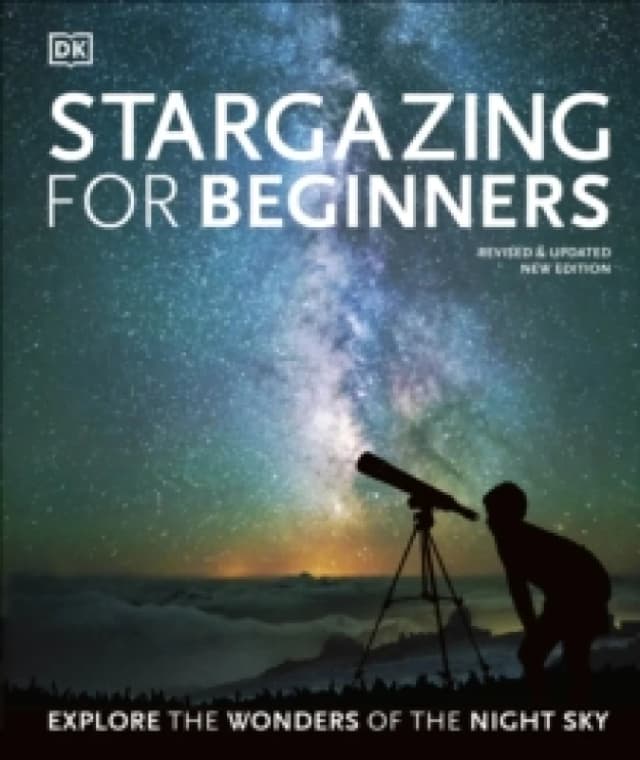 Stargazing for Beginners : Explore the Wonders of the Night Sky Hardback