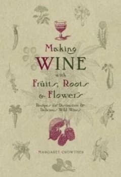 Making Wine with Fruits Roots and Flowers by Margaret Crowther Paperback