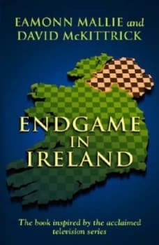Endgame in Ireland by David Mckittrick Hardback