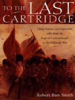 To the Last Cartridge by Robert Barr-Smith Book