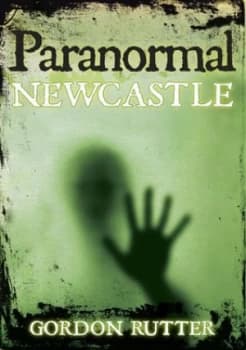 Paranormal Newcastle by Gordon Rutter Book