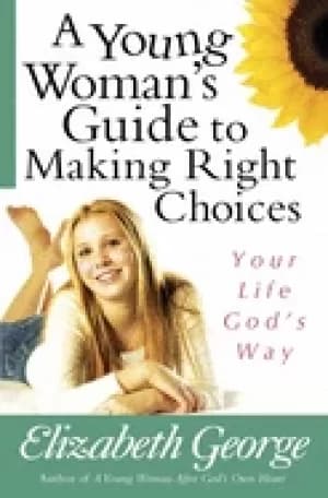 young womans guide to making right choices your life gods way