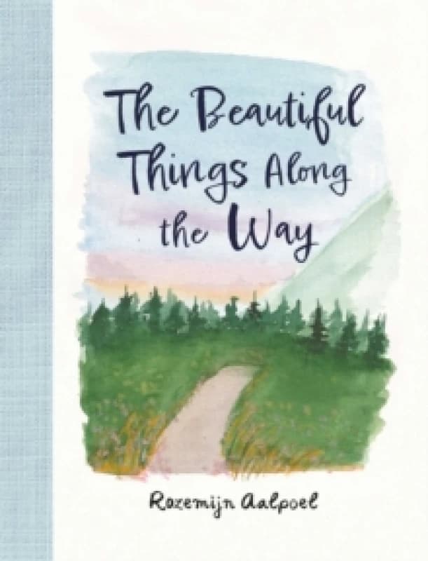 The Beautiful Things Along the Way Hardback