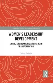 Womens Leadership DevelopmentCaring Environments and Paths to Transformation