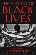 matter of Black lives writing from the new yorker