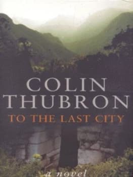 To the Last City by Colin Thubron Hardback