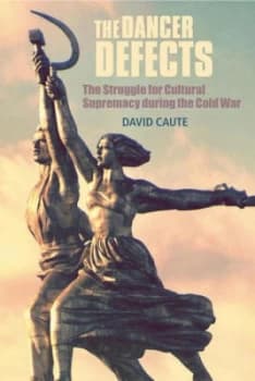 The Dancer Defects by David Caute Hardback