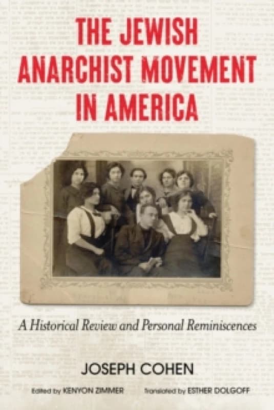 The Jewish Anarchist Movement in America : A Historical Review and Personal Reminiscences Paperback / softback