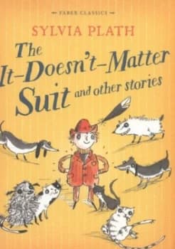 The It-Doesnt-Matter Suit and Other Stories by Sylvia Plath Book