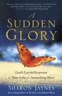 sudden glory gods lavish response to your ache for something more