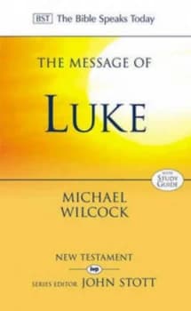 The Message of Luke by Michael Wilcock Paperback