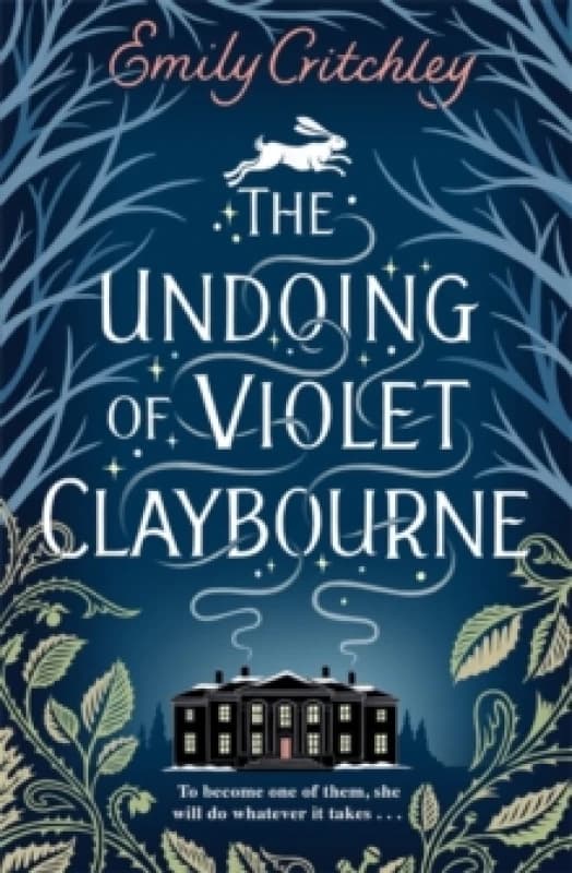 The Undoing of Violet Claybourne : The captivating, wintry gothic mystery of family secrets, lies and the darkest deception, with a devastating twist