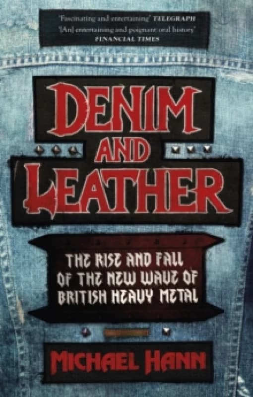 Denim and Leather : The Rise and Fall of the New Wave of British Heavy Metal Paperback / softback