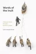 words of the inuit a semantic stroll through a northern culture