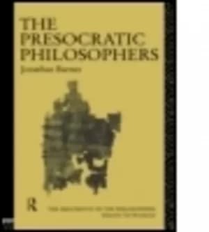 The Presocratic philosophers by Jonathan Barnes
